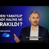 ALLAH (cc) EVRENİ YARATILIP KENDİ HALİNE Mİ BIRAKTI - DİNİ GÜNDEM - DR. YÜKSEL ÇAYIROĞLU