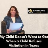 My Child Doesn’t Want to Go: When a Child Refuses Visitation in Texas