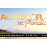 Bachelor in Paradise 4 Production Suspended: Emergency Podcast