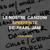 Le nostre canzoni SPREFERITE dei Pearl Jam (Terza puntata, da Yield a Ten)