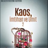 Kaos, İmtihan ve Ümit -2-