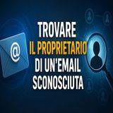 Trovare il proprietario di un'email sconosciuta- la guida completa