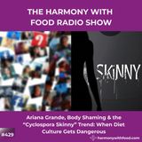 Ariana Grande, Body Shaming & the “Cyclospora Skinny” Trend: When Diet Culture Gets Dangerous