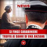 Si Finge Carabiniere: Truffa Ai Danni Di Una Anziana!