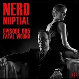 Episode 005 - Fatal Wound