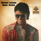 'Michael' Jackson Biopic Review (Ep. 13)