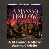 Resenha em áudio: A Mansão Hollow, de Agatha Christie