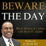 Ep.1 - Beware the Day | Black History and Culture