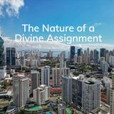 The Nature of a Divine Assignment