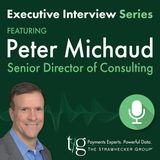 Executive Interview Podcast with TSG’s Senior Director of Consulting, Peter Michaud