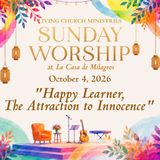19. Sunday Worship from the Garden of La Casa - "Happy Learner, The Attraction to Innocence"