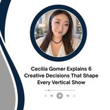 Cecilia Gomer Explains 6 Creative Decisions That Shape Every Vertical Show