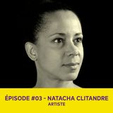Natacha Clitandre, artiste - Épisode #03