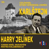 Harry Jelínek - król oszustów i kolaborantów. Człowiek, który sprzedał czeski "Wawel"