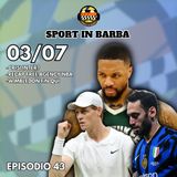 Episodio 43 - crisi Inter? recap free agency NBA; Wimbledon fin qui