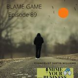 Episode 89 - “Blame Game Pt 1 “