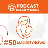 Podcast Mlekiem Mamy #50 - Laktacja po stracie - rozmowa z Alicją Podgrodzką