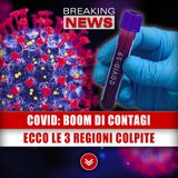 Covid, Boom Di Contagi: Ecco Le 3 Regioni Colpite!