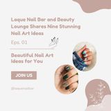 Laque Nail Bar and Beauty Lounge Shares Nine Stunning Nail Art Ideas