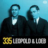 335 - Leopold and Loeb: The Perfect Murder