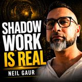Neil Gaur - Shadow Work and the Hidden Patterns of Reality