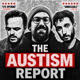 The Austism Report w/ Austin Picard