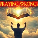 Are You Praying Wrong_ The Shocking Truth About Talking to God