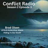 UFOs & Antarctica - What is Hiding In The South  Brad Olsen - Conflict Radio S2E3