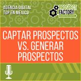 Captar prospectos Vs. Generar prospectos | Prospect Factory