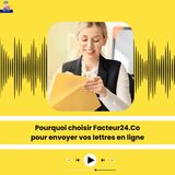Pourquoi choisir Facteur24.Co pour envoyer vos lettres en ligne