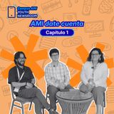 AMI, date cuenta. Episodio 1