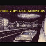 Three Very Close Encounters
