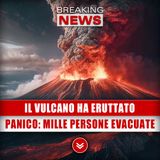 Il Vulcano Ha Eruttato: Nel Panico Mille Persone Evacuate!