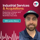 E238: Overcoming Setbacks: How Landon Mance Mastered Industrial Service Business Acquisitions