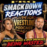 WWE Smackdown Reactions - Jordynne Grace & Bron Breakker Being Wasted