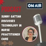 Sunny Gattan Discusses Technology in Nurse Practitioner Care