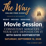 “The Way” - Saturday Movie Session - "Consistent Miracles - Your Life Depends on It" - Commentary by David Hoffmeister