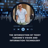 The Intersection of Teddy Turenne's Vision and Information Technology