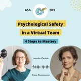 ASA 003: Psychological Safety in a Virtual Team – 4 Steps to Mastery