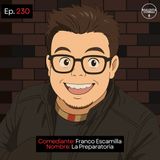 EP. 230 🎙️ Franco Escamilla ➡︎ La Escuela