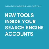 Episode 120: New tools inside your search engine accounts