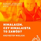 #013 8a.pl - Krzysztof Wielicki - Himalaizm. Czy himalaista to zawód?