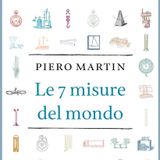 Le 7 misure del mondo, incontro con l'autore Piero Martin, sabato a Trichiana.