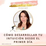 CÓMO DESARROLLAR TU INTUICIÓN DESDE EL PRIMER DÍA con Liliana Ruiz
