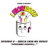 Episodio 2 - Quella casa nel bosco