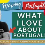 What I LOVE about Portugal - Clyde Showalter - Feelgood Friday on Good Morning Portugal!