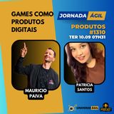 #JornadaÁgil EP1310 #Produtos Games como Produtos Digitais