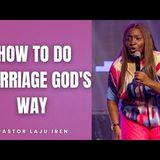 How To Do Marriage God's Way| Pastor Laju Iren #love #marriage #relationship #motivation