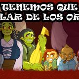 Tenemos que hablar de los Orcos