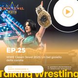 WWE Crown Jewel 2025: Un bel gioiello della corona | Talking Wrestling Ep.25